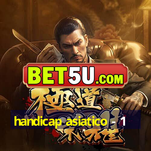 handicap asiatico - 1